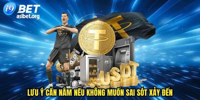 Lưu ý cần nắm nếu không muốn sai sót xảy đến