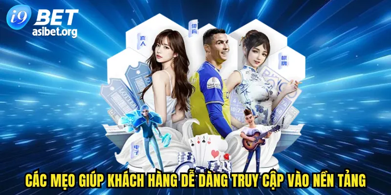 Các mẹo giúp khách hàng dễ dàng truy cập vào nền tảng