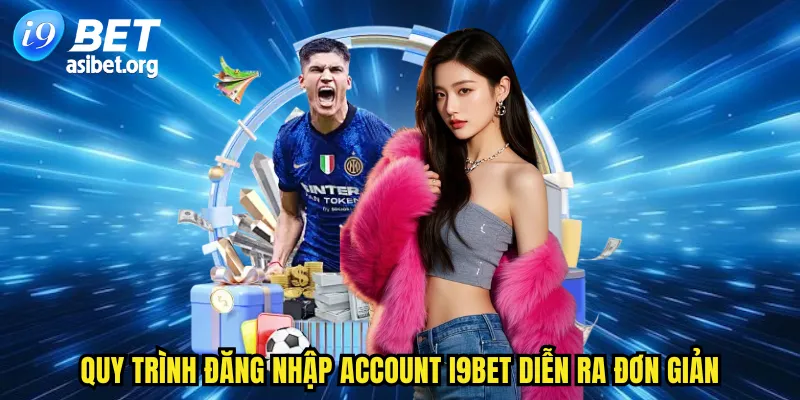 Quy trình đăng nhập account I9BET diễn ra đơn giản