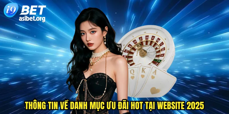 Thông tin về danh mục ưu đãi HOT tại website 2025