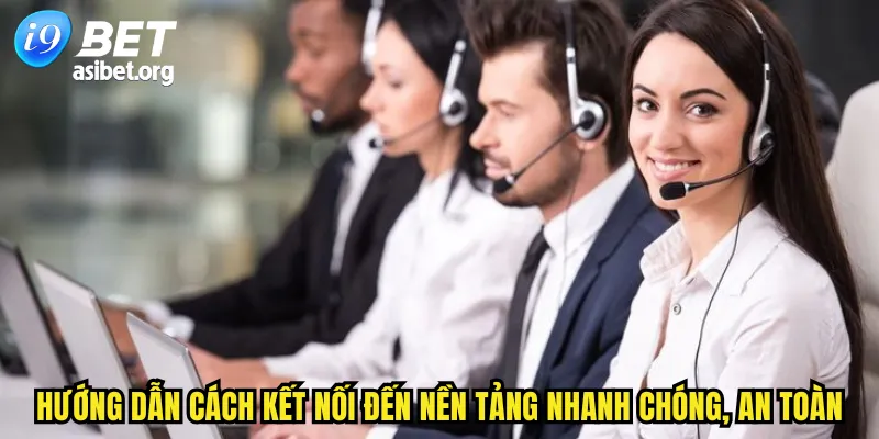 Hướng dẫn cách kết nối đến nền tảng nhanh chóng, an toàn