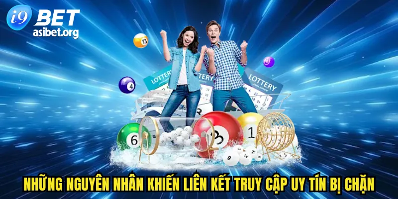 Những nguyên nhân khiến liên kết truy cập uy tín bị chặn