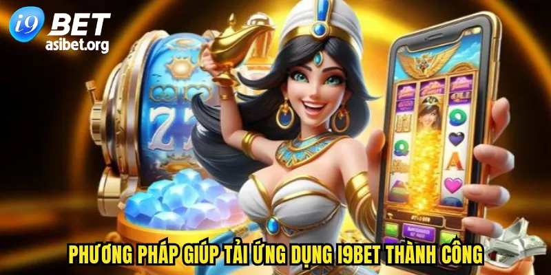 Phương pháp giúp tải ứng dụng I9BET thành công
